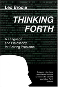 Thinking Forth: A Language and Philosophy for Solving Problems (Leo Brodie)