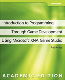 Introduction to Programming Through Game Development Using Microsoft Xna Game Studio (Rob Miles)