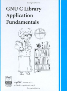GNU C Library Application Fundamentals (Sandra Loosemore)