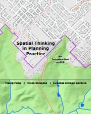 Spatial Thinking in Planning Practice: An Introduction to GIS (Yiping Fang, et al)