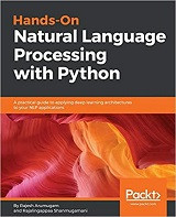 Hands-On Natural Language Processing with Python: A practical guide to applying deep learning architectures to your NLP applications (Rajesh Arumugam, et al)