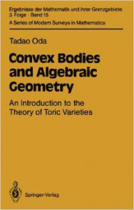 Convex Bodies and Algebraic Geometry: An Introduction to the Theory of Toric Varieties (Tadao Oda)