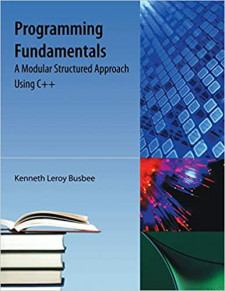 Programming Fundamentals: A Modular Structured Approach Using C++ (Kenneth L. Busbee)