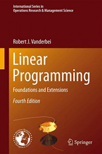 Linear Programming: Foundations and Extensions (Robert J. Vanderbei)