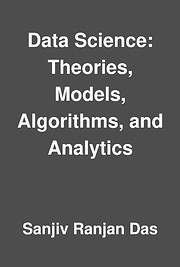 Data Science: Theories, Models, Algorithms, and Analytics (Sanjiv Ranjan Das)