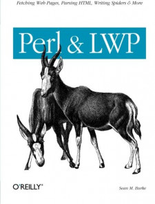 Perl and LWP - Fetching web pages, Parsing HTML, Writing Spiders, &amp; More (Sean M. Burke)