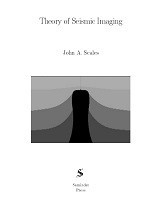 Theory of Seismic Imaging (John A. Scales)