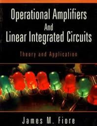 Operational Amplifiers and Linear Integrated Circuits: Theory and Application (James M. Fiore)