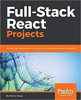 Full-Stack React Projects: Modern web development using React, Node, Express, and MongoDB (Shama Hoque)